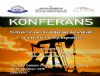  Konferans: Türkiyenin Petrol Gaz Potansiyeli ve Alternatif Enerji Kaynakları